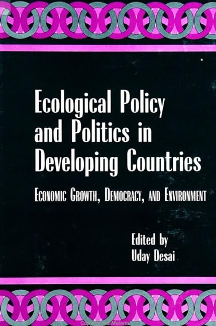 Ecological Policy and Politics in Developing Countries: Economic Growth, Democracy, and Environment (Suny Series in International Environmental Policy and Theory) Business & Technology