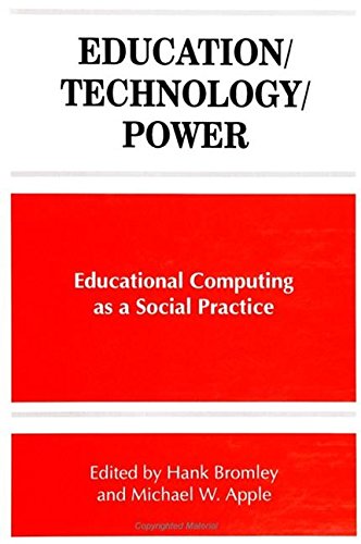 Education/Technology/Power: Educational Computing As a Social Practice (S U N Y SERIES, FRONTIERS IN EDUCATION) Social Sciences