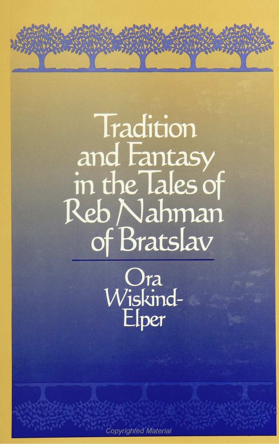 Tradition and Fantasy in the Tales of Reb Nahman of Bratslav (SUNY Series in Judaica) (Suny Series in Judaica, Hermeneutics, Mysticism and Religion) Social Sciences
