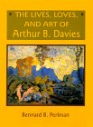 The Lives, Loves, and Art of Arthur B. Davies Art & Literature