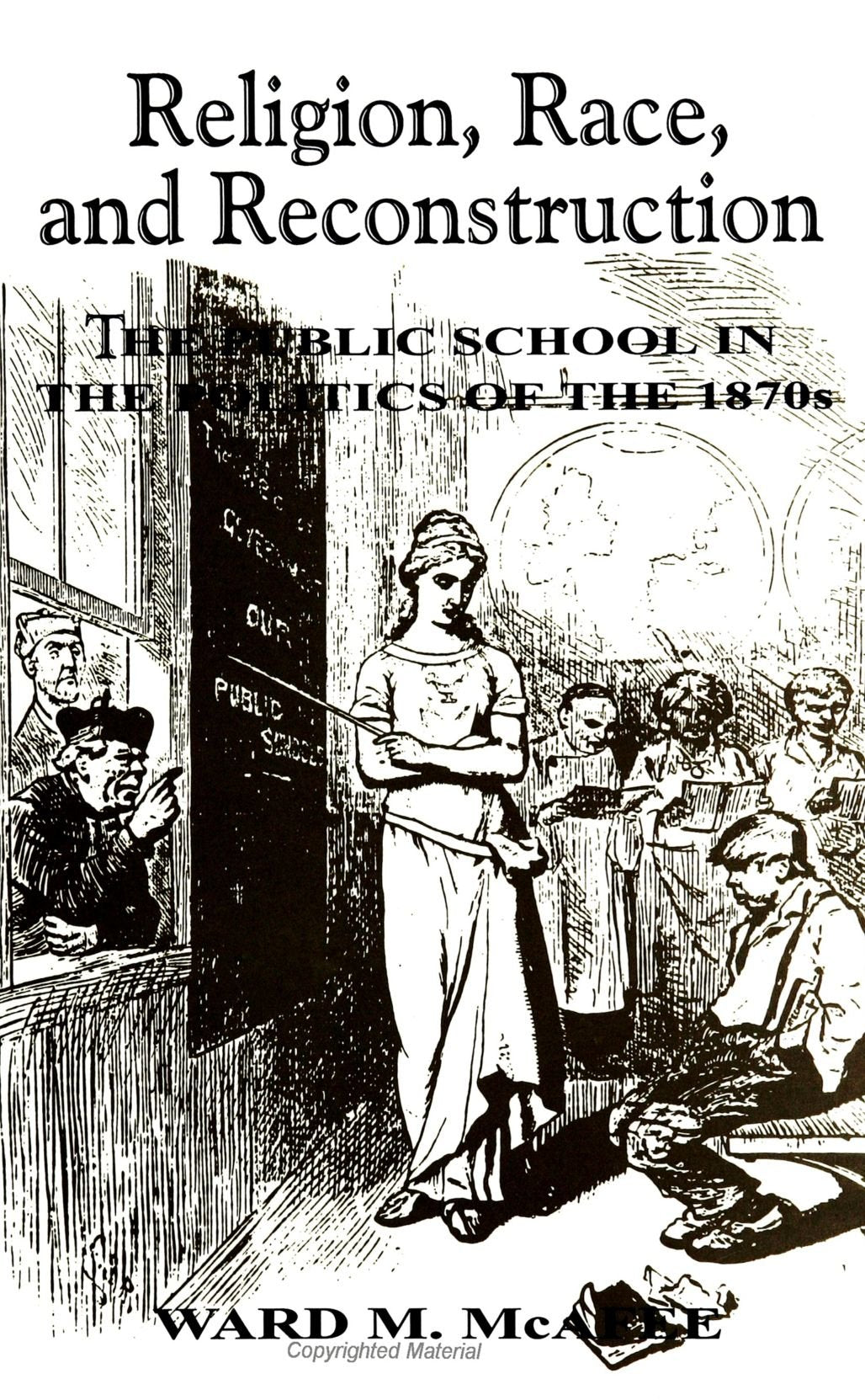 Religion, Race, and Reconstruction: The Public School in the Politics of the 1870s (Suny Series, Religion and American Public Life) Education & Training
