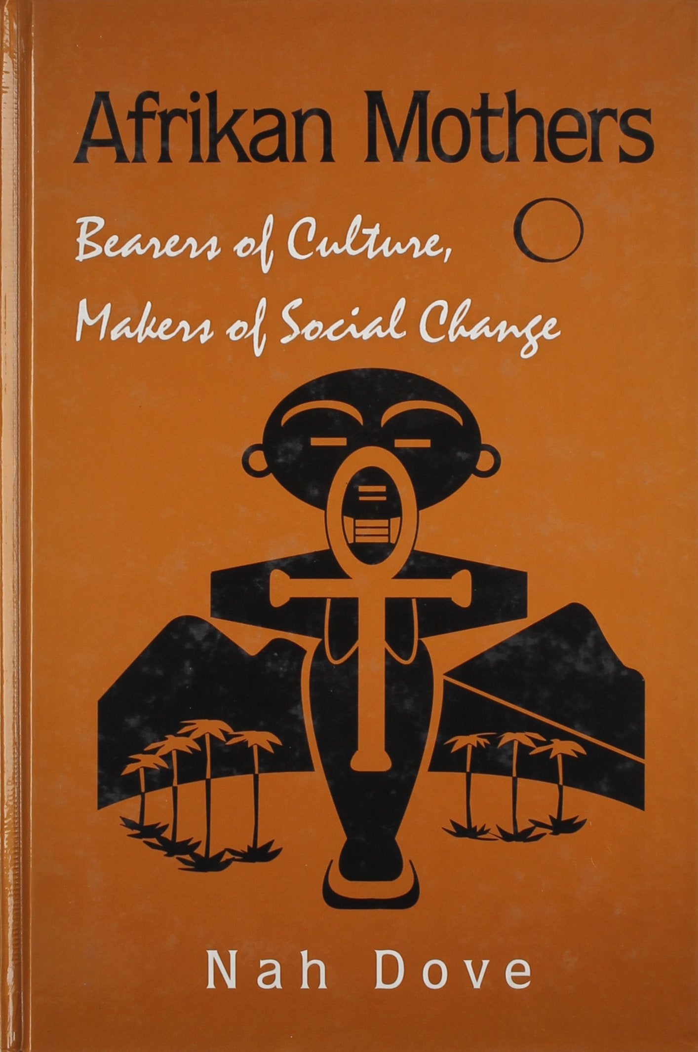 Afrikan Mothers: Bearers of Culture, Makers of Social Change Partnership & Love