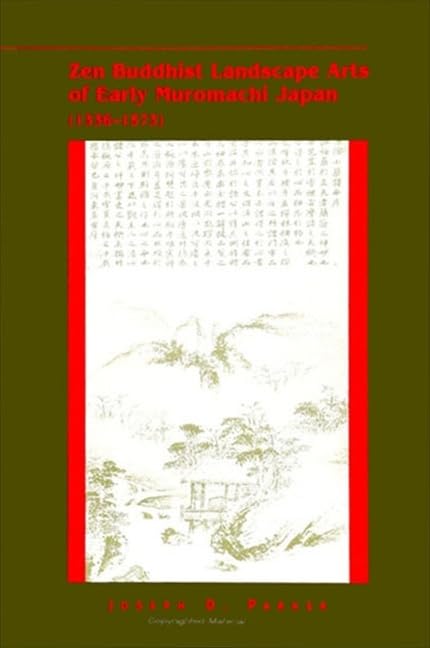 Zen Buddhist Landscape Arts of Early Muromachi Japan (1336-1573) (Suny Series in Buddhist Studies) Film, Art & Culture