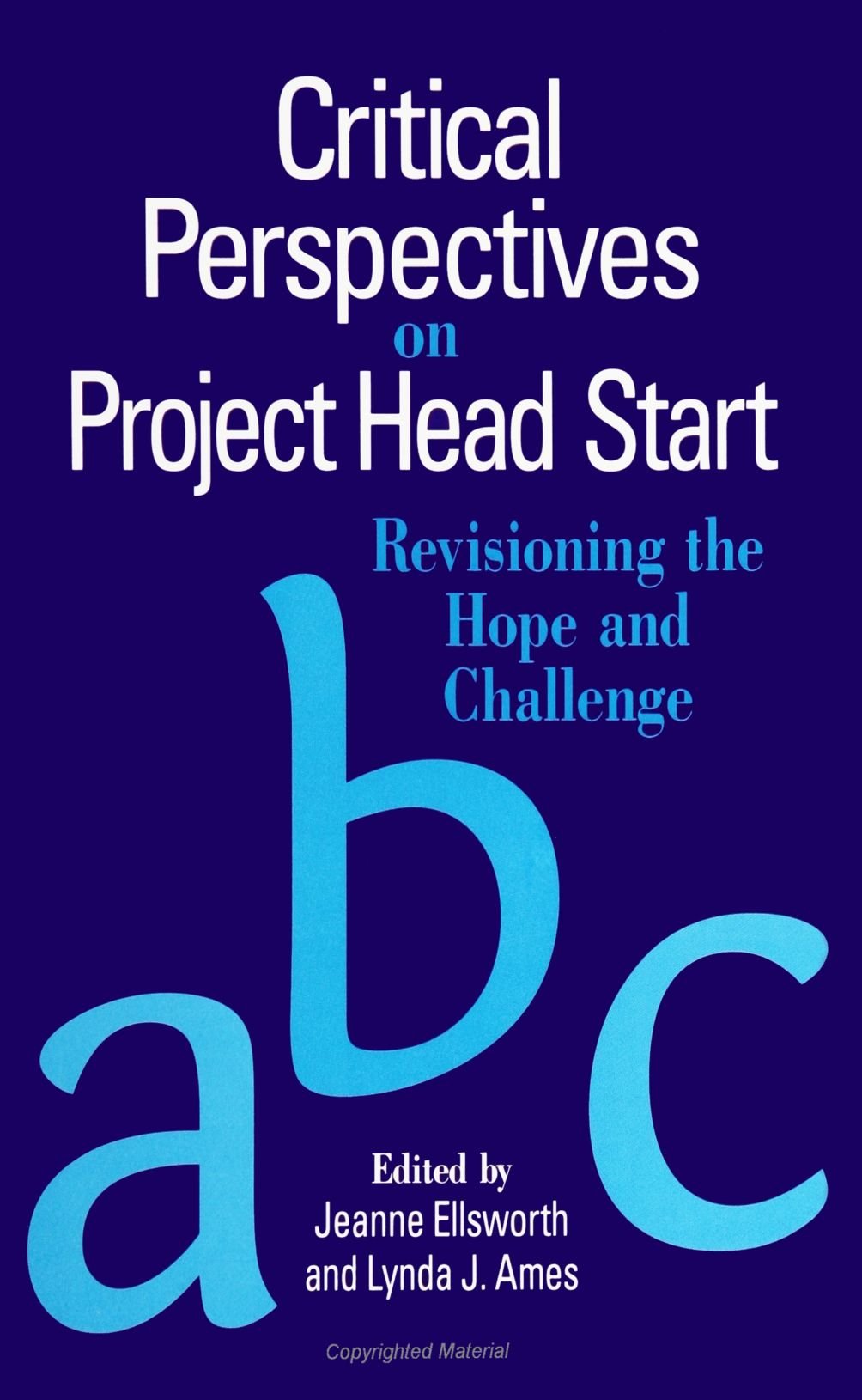 Critical Perspectives on Project Head Start: Revisioning the Hope and Challenge (Suny Series, Youth Social Services, Schooling, and Public Policy) Education & Training