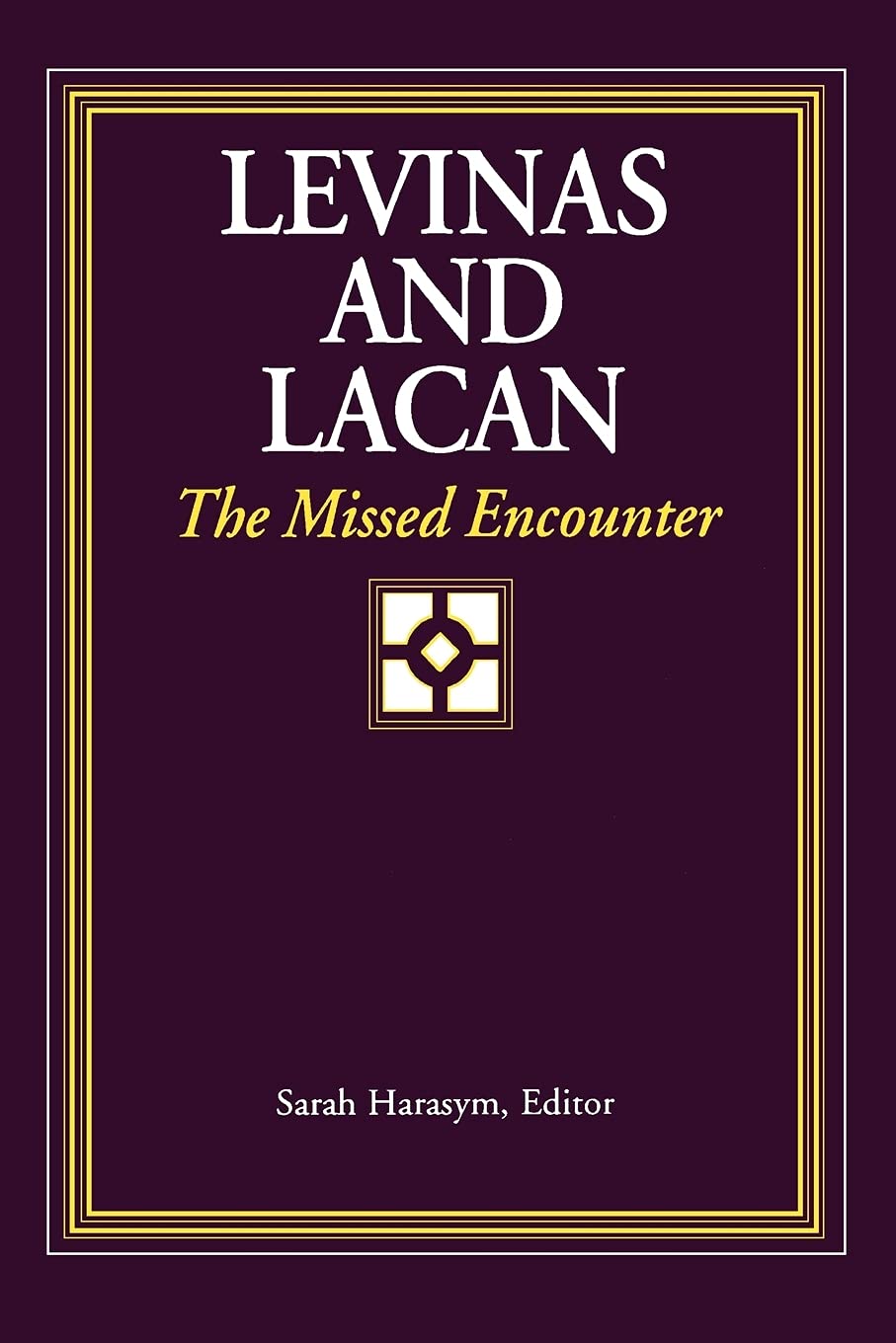 Levinas and Lacan: The Missed Encounter (Suny Series in Psychoanalysis & Culture) (Suny Series in Psychoanalysis and Culture) Philosophy