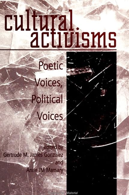 Cultural Activisms: Poetic Voices, Political Voices Essays & Short Stories