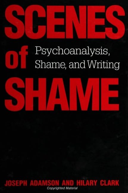 Scenes of Shame: Psychoanalysis, Shame, and Writing (Suny Series in Psychoanalysis and Culture) Contemporary literature