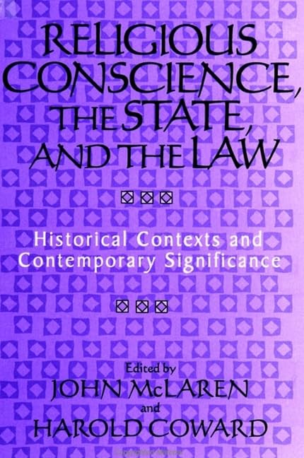 Religious Conscience, the State, and the Law: Historical Contexts and Contemporary Significance (Suny Series in Religious Studies) Philosophy