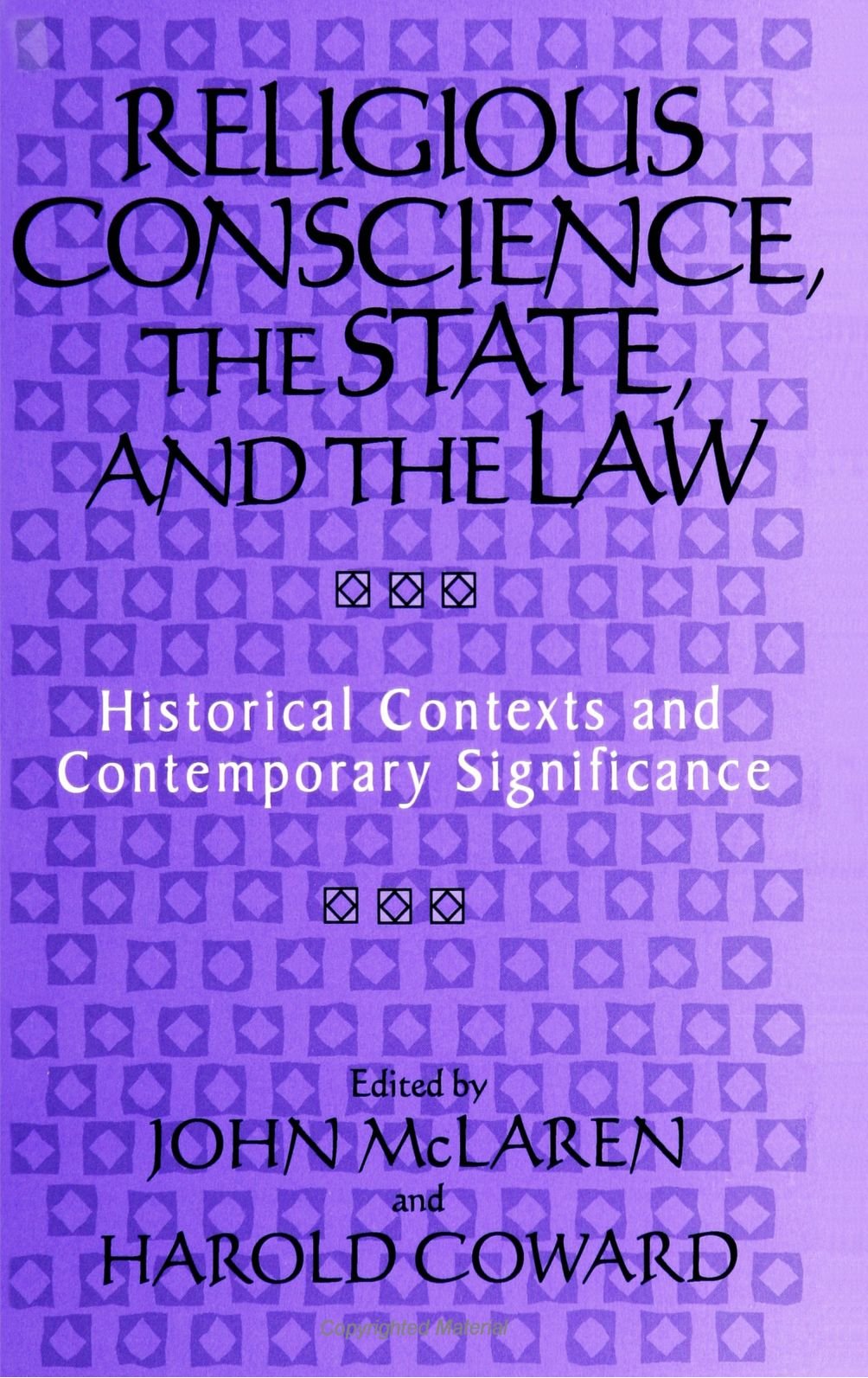 Religious Conscience, the State, and the Law: Historical Contexts and Contemporary Significance (S U N Y Series in Religious Studies) Philosophy