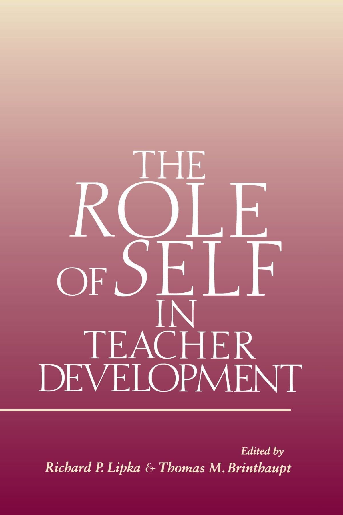 The Role of Self in Teacher Development (Suny Series, Studying the Self) Education & Training
