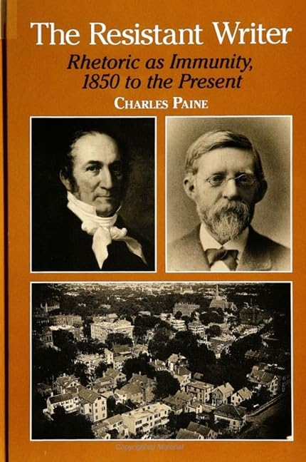 The Resistant Writer: Rhetoric as Immunity, 1850 to the Present (S U N Y SERIES, LITERACY, CULTURE, AND LEARNING) Social Sciences