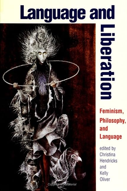 Language and Liberation: Feminism, Philosophy, and Language (Suny Series in Contemporary Continental Philosophy) Philosophy