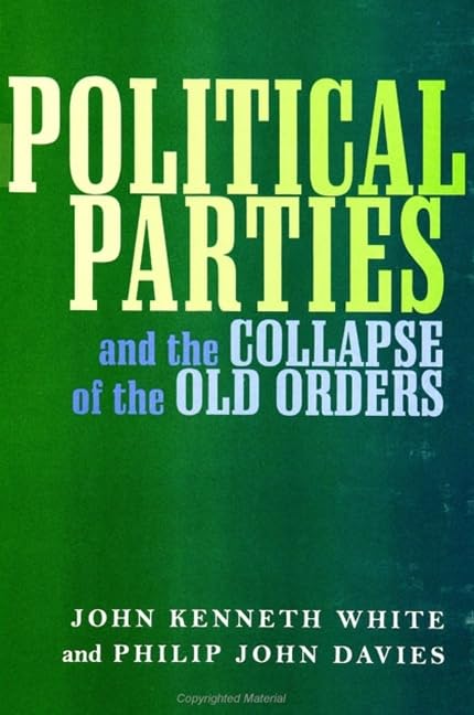 Political Parties and the Collapse of the Old Orders (Suny Series in Political Party Development) Politics & History