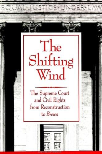 The Shifting Wind: The Supreme Court and Civil Rights from Reconstruction to Brown (Suny Series in Afro-american Studies) Social Sciences