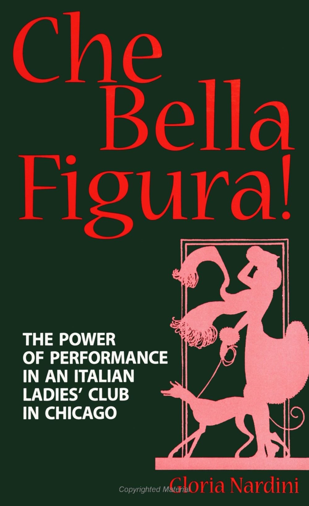 Che Bella Figura!: The Power of Performance in an Italian Ladies' Club in Chicago (SUNY Series in Speech Communication) (SUNY SERIES IN ITALIAN/AMERICAN STUDIES) Books