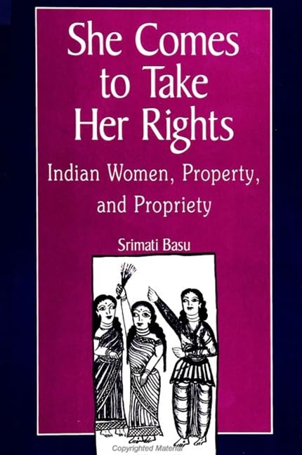 She Comes to Take Her Rights: Indian Women, Property, and Propriety Books