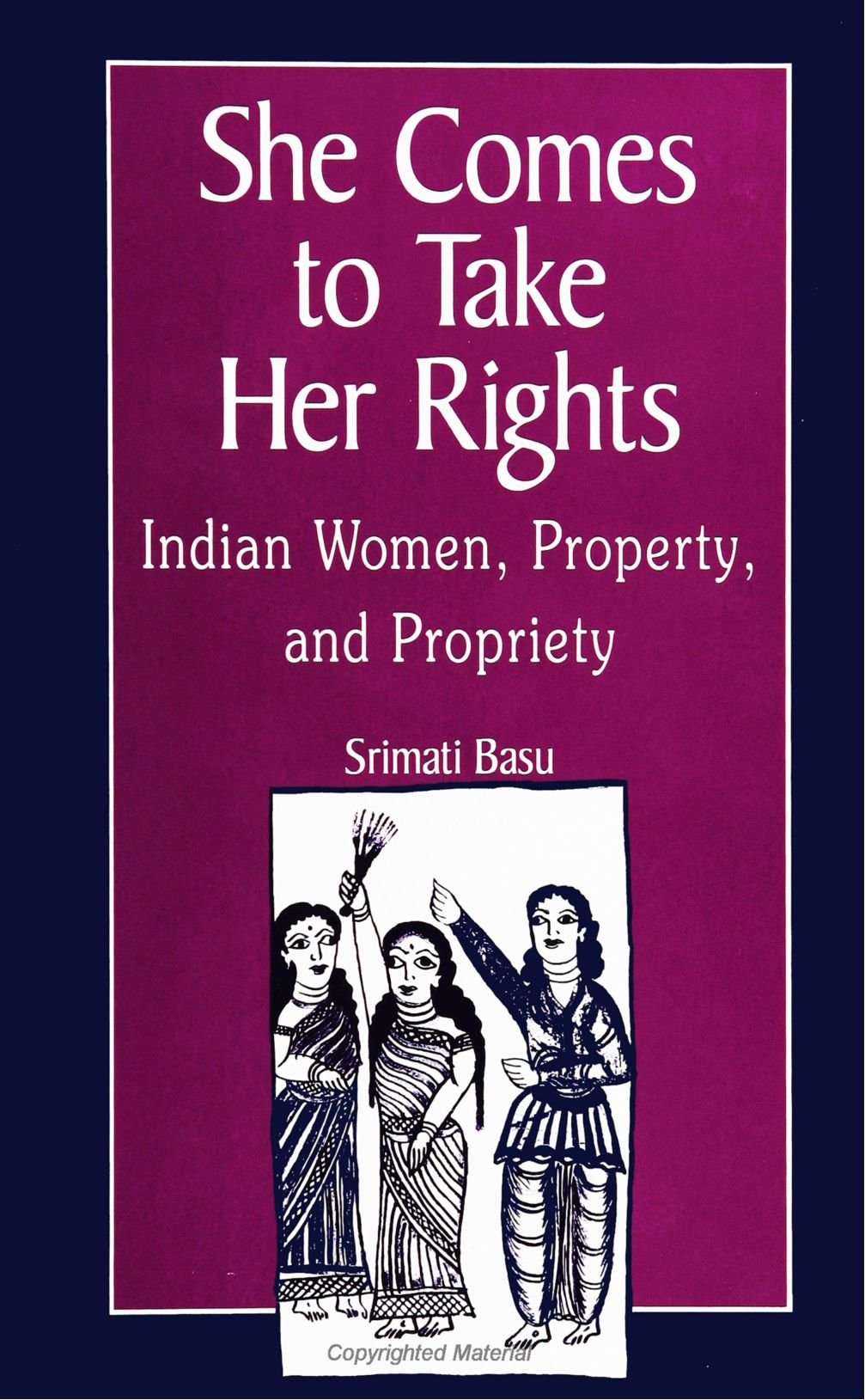 She Comes to Take Her Rights: Indian Women, Property, and Propriety Books