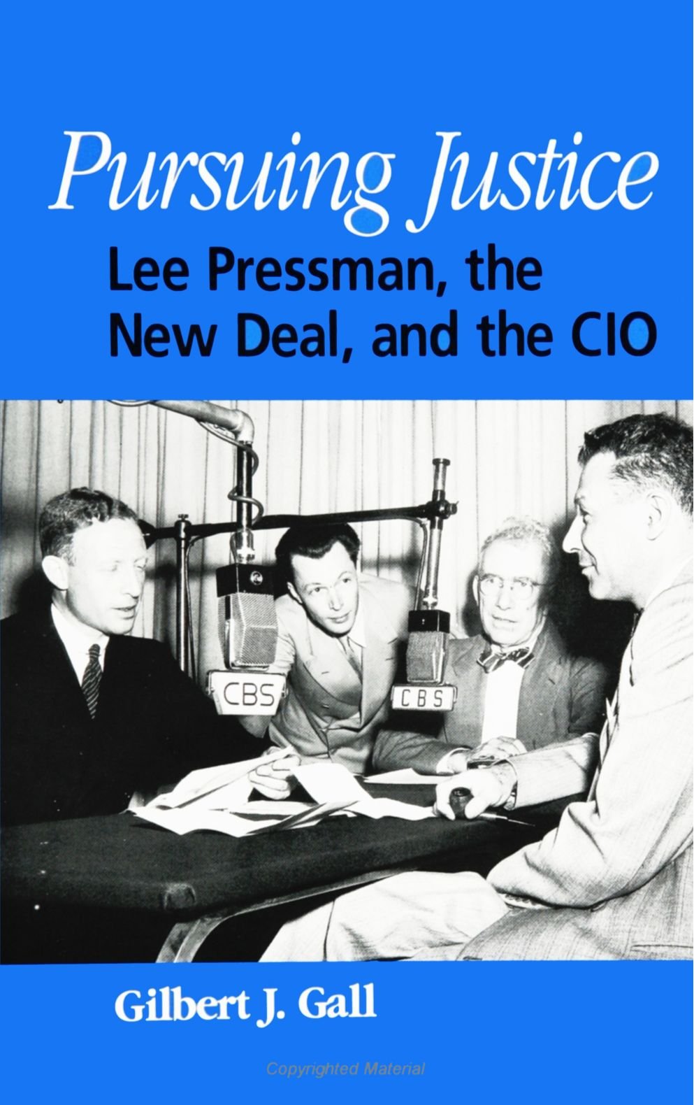 Pursuing Justice: Lee Pressman, the New Deal, and the Cio (SUNY Series in American Labor History) Law