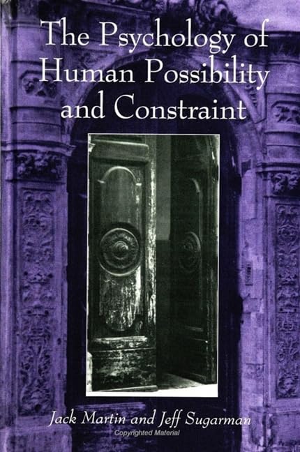 The Psychology of Human Possibility and Constraint (S U N Y SERIES, ALTERNATIVES IN PSYCHOLOGY) Psychology