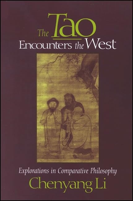 The Tao Encounters the West: Explorations in Comparative Philosophy (Suny Series in Chinese Philosophy & Culture) Philosophy