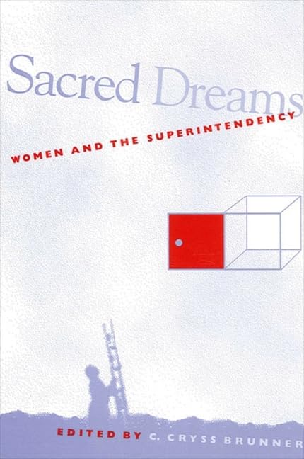Sacred Dreams: Women and the Superintendency (Suny Series in Women in Education) Social Sciences