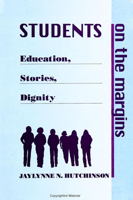 Students on the Margins: Education, Stories, Dignity (Suny Series, Urban Voices, Urban Visions) Education & Training