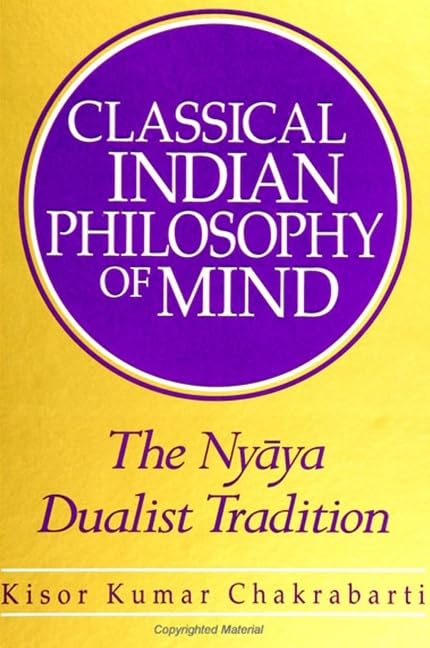 Classical Indian Philosophy of Mind: The Nyaya Dualist Tradition Philosophy