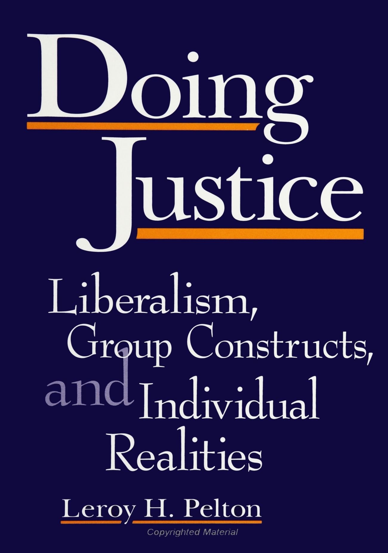 Doing Justice: Liberalism, Group Constructs, and Individual Realities (SUNY Series in Deviance and Social Control) (Suny Series in Deviance & Social Control) Law