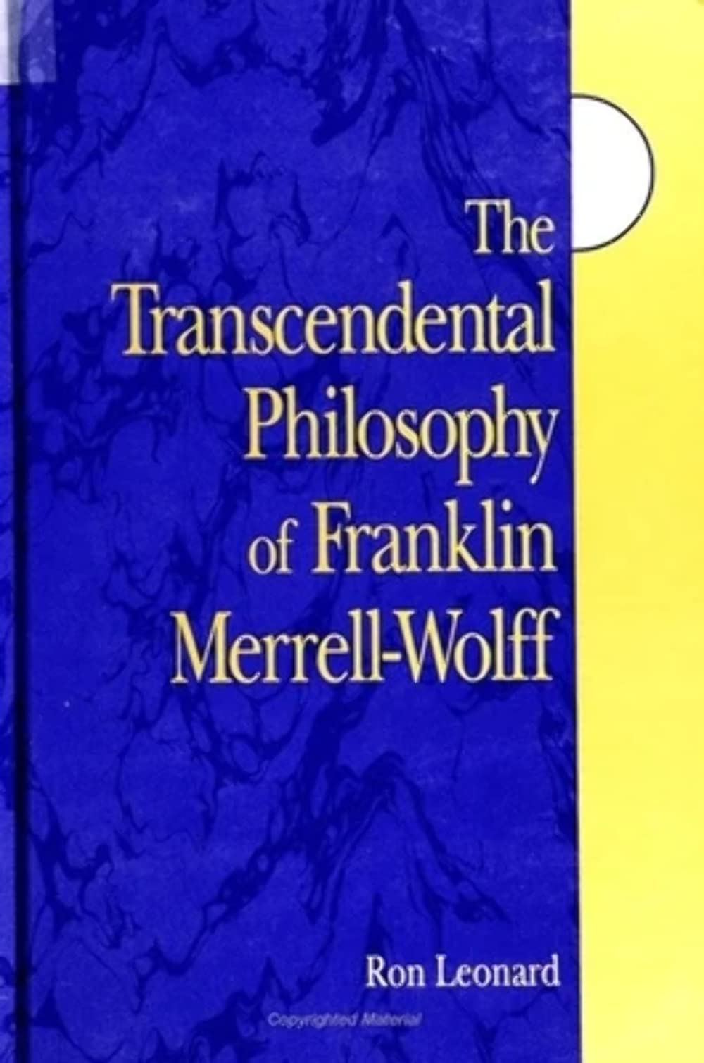 The Transcendental Philosophy of Franklin Merrell-Wolff (Suny Series in Western Esoteric Traditions) Philosophy