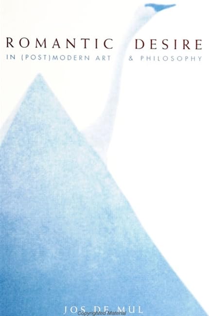 Romantic Desire in (Post)Modern Art and Philosophy Philosophy