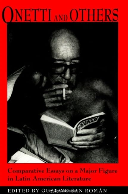 Onetti and Others: Comparative Essays on a Major Figure in Latin American Literature (Suny Series in Latin American and Iberian Thought and Culture) General education