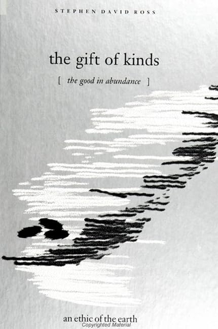 The Gift of Kinds: The Good in Abundance / An Ethic of the Earth Philosophy