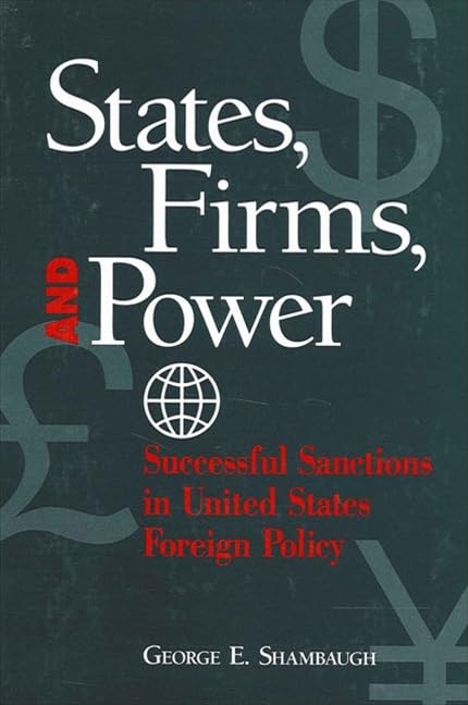 States, Firms, and Power: Successful Sanctions in United States Foreign Policy (Suny Series in Global Politics) Business, Finance & Career