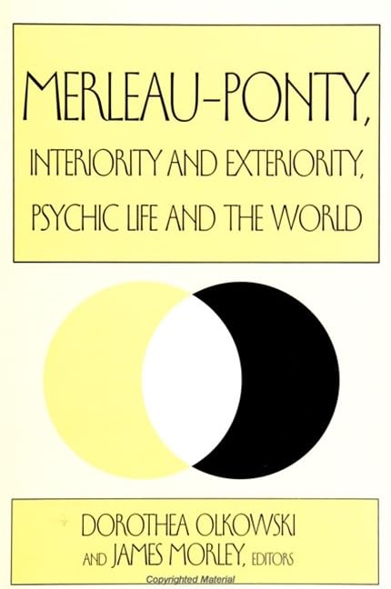 Merleau-Ponty, Interiority and Exteriority, Psychic Life and the World Philosophy