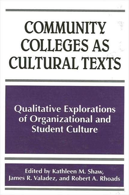 Community Colleges as Cultural Texts: Qualitative Explorations of Organizational and Student Culture (S U N Y SERIES, FRONTIERS IN EDUCATION) Philosophy
