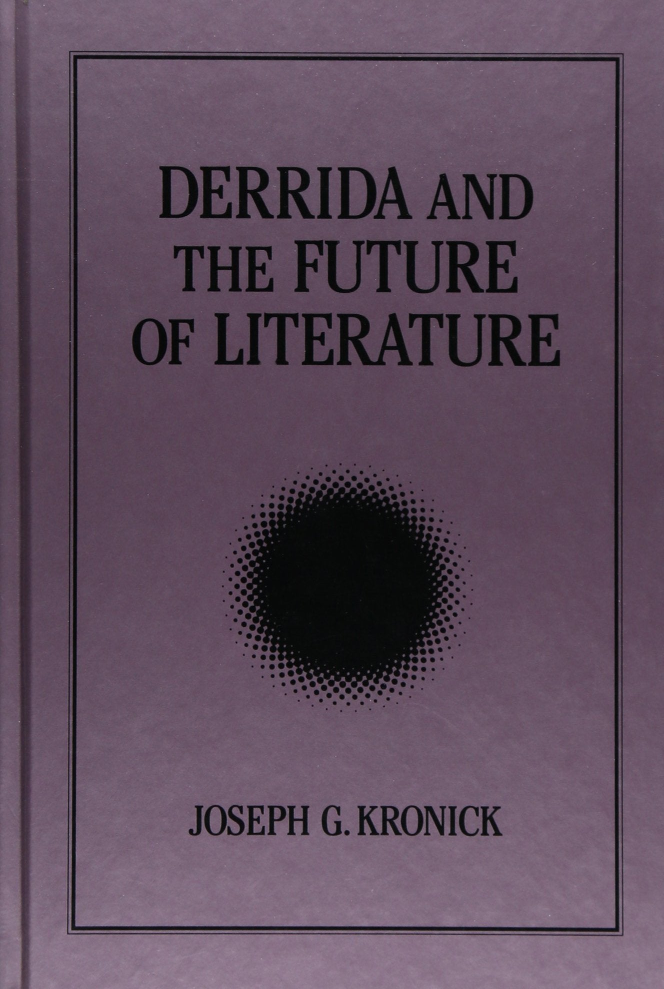 Derrida and the Future of Literature (Suny Series, Intersections, Philosophy and Critical Theory) Contemporary literature