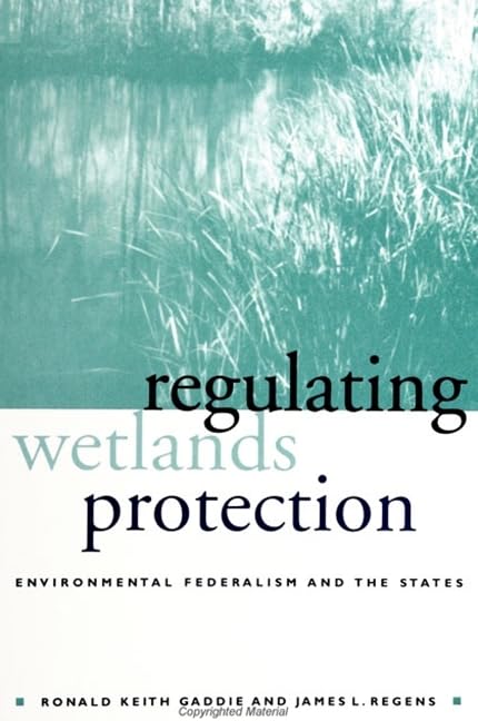 Regulating Wetlands Protection: Environmental Federalism and the States (Suny Series in Environmental Politics and Policy) Law