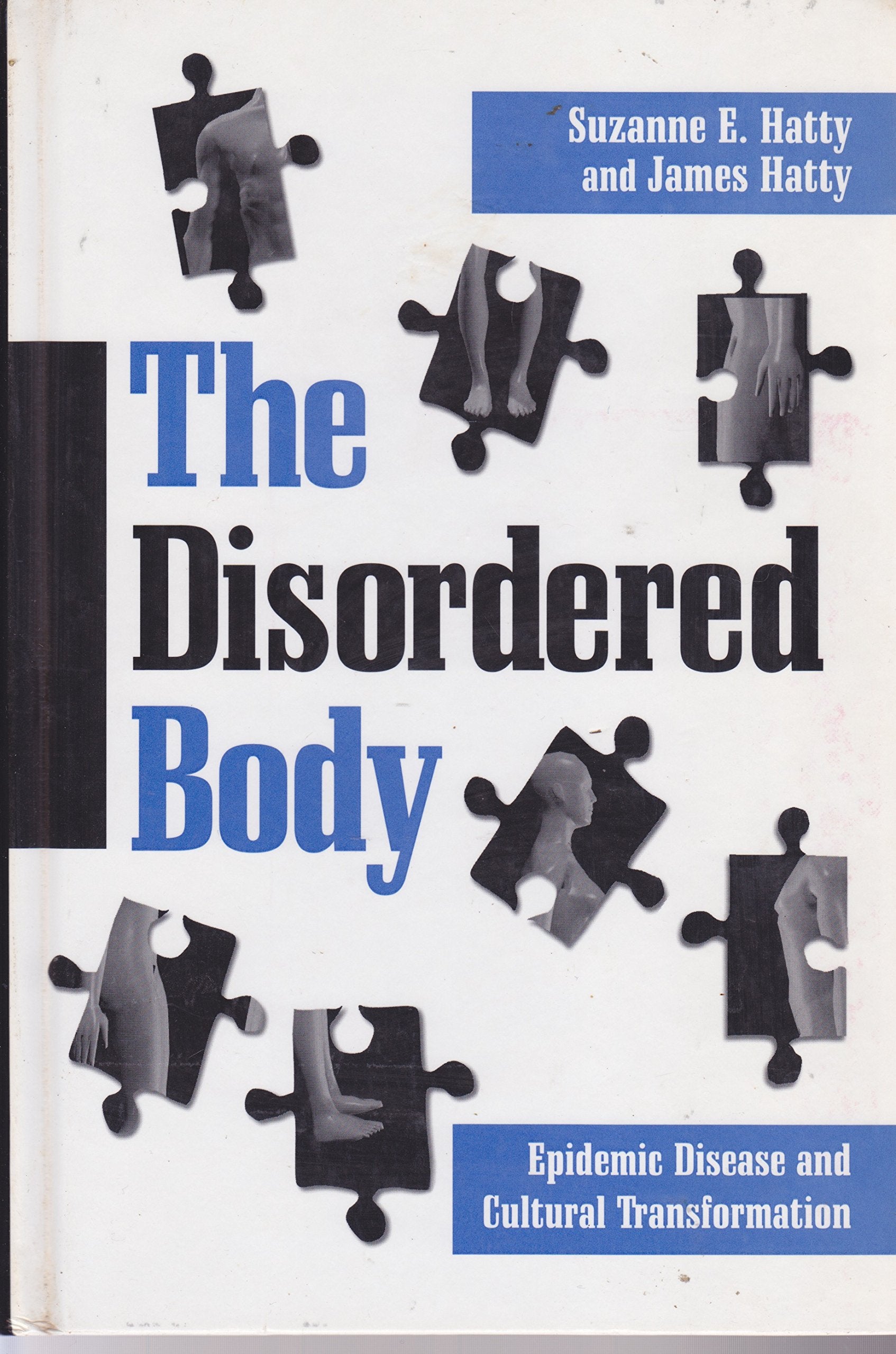The Disordered Body: Epidemic Disease and Cultural Transformation: Epidemic Disease and Cultural Trasformation (Suny Series in Medical Anthropology) Medicine