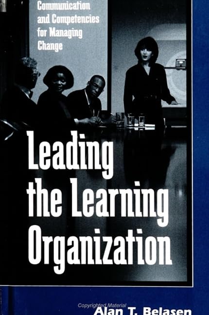 Leading the Learning Organization: Communication and Competencies for Managing Change (Suny Series in Human Communication Processes) Business, Finance & Career