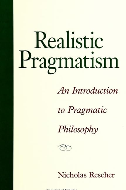 Realistic Pragmatism: An Introduction to Pragmatic Philosophy (Suny Series in Philosophy) Philosophy