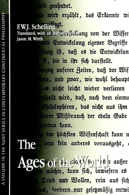 The Ages of the World: (Fragment) from the Handwritten Remains, Third Versionj (C. 1815) (Suny Series in Contemporary Continental Philosophy) Philosophy