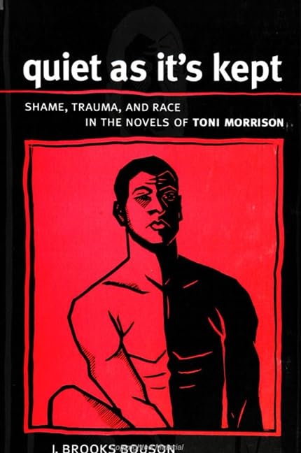 Quiet As It's Kept: Shame, Trauma, and Race in the Novels of Toni Morrison (Suny Series in Psychoanalysis and Culture) Contemporary literature Books