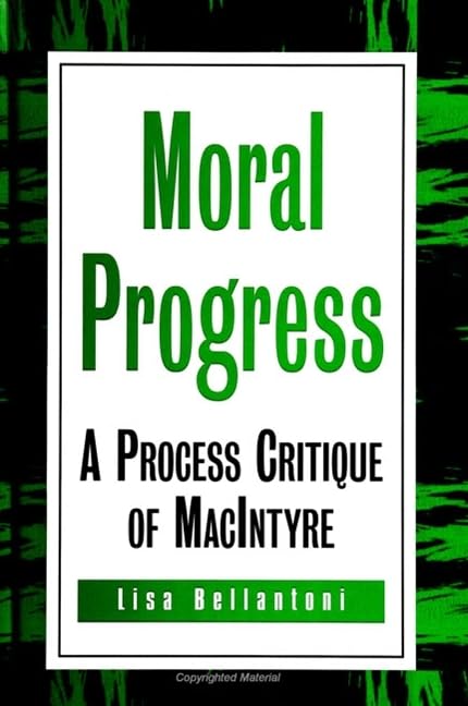 Moral Progress: A Process Critique of Macintyre (Suny Series in Philosophy) Philosophy