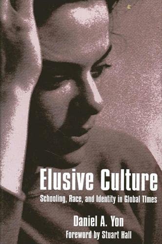 Elusive Culture: Schooling, Race, and Identity in Global Times (Suny Series, Identities in the Classroom) General education