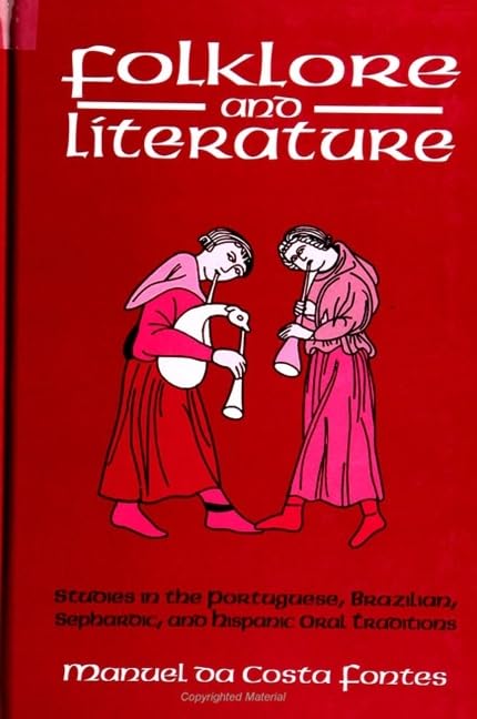 Folklore and Literature: Studies in the Portuguese, Brazilian, Sephardic, and Hispanic Oral Traditions (Suny Series in Latin American and Iberian Thought and Culture X) Books