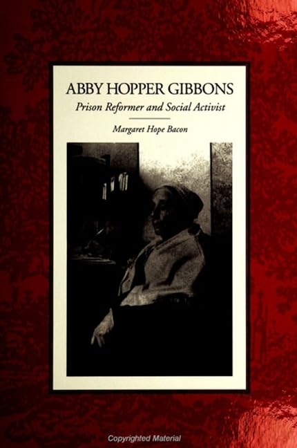 Abby Hopper Gibbons: Prison Reformer and Social Activist (Suny Series in Women, Crime, and Criminology) Law