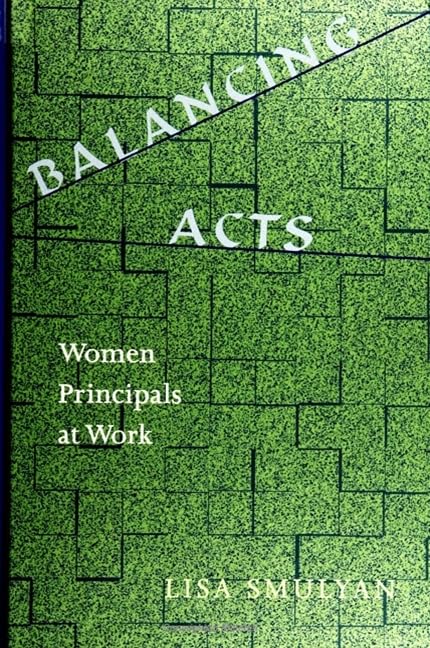 Balancing Acts: Woman Principals at Work (Suny Series in Women in Education) Social Sciences