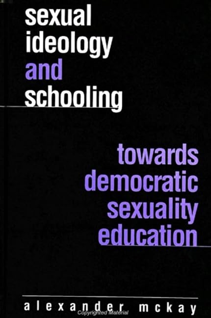 Sexual Ideology and Schooling: Towards Democratic Sexuality Education Partnership & Love