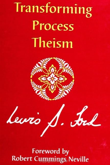 Transforming Process Theism (Suny Series in Philosophy) Philosophy
