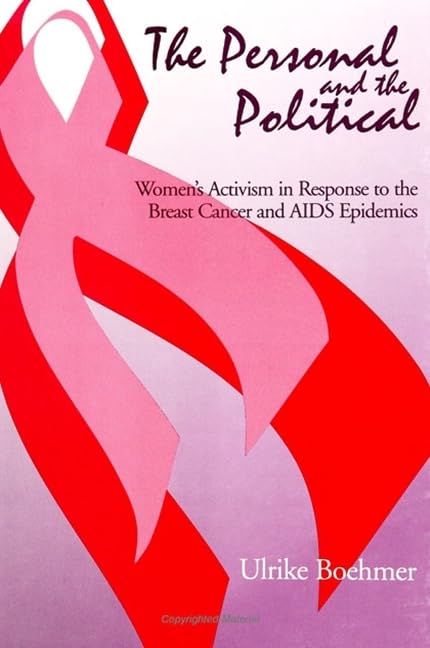The Personal and the Political: Women's Activism in Response to the Breast Cancer and AIDS Epidemics Medicine